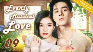 [Eng-Sub] Evenly Matched Love EP09｜Chinese drama｜Hu Yitian | Zhang Jingyi | Xi Hua Zhi
