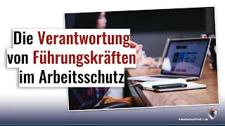 Die Verantwortung von Führungskräften im Arbeitsschutz - ArbeitsschutzProfi24 Podcast 002