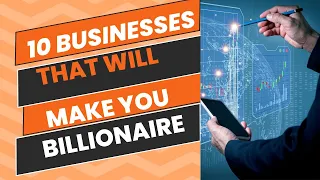 TOP TEN BUSINESSES IDEAS THAT WILL MAKE YOU A BILLIONAIRE - Startup sagas
