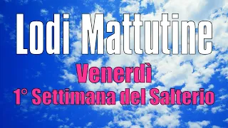 Lodi Mattutine, VENERDÌ 9 FEBBRAIO 1° Settimana del Salterio