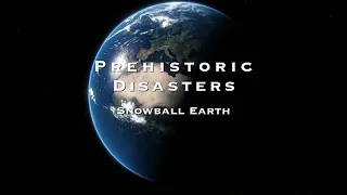Prehistoric Disasters - Ep 2 Snowball Earth (2008)