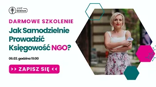 🔥 DARMOWE SZKOLENIE: Jak SAMODZIELNIE prowadzić księgowość NGO?​