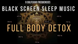 Full Body Detox 🌙  Deep Sleep Music with Healing Frequencies 💤 Black Screen