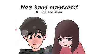 ♡Wag kang mag-expect| ft.One animation (Oc animatic)