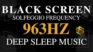 FREQUENCY OF GODS 963HZ Solfeggio Frequency Music. Spiritual Connection & Sleep Music - Black Screen