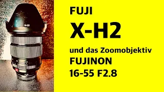 Fuji X-H2 und das Fujinon 16-55 F2.8