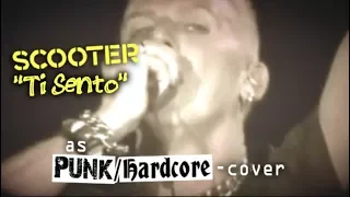 Ti Sento (Scooter Cover Punk/Hardcore)