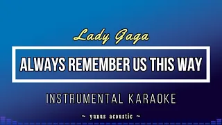 Always Remember Us This Way - Lady Gaga [Karaoke / Backing Track]