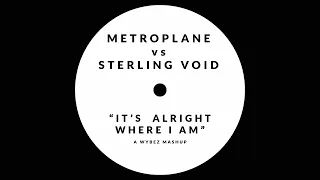 Metroplane vs Sterling Void / It's Alright Where I Am