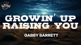 Gabby Barrett - Growin’ Up Raising You (Lyrics)