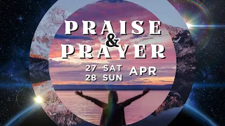 27th Apr Praise & Prayer