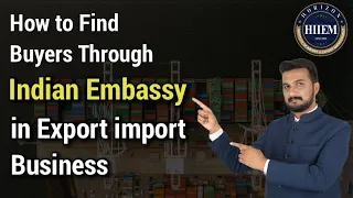 How to find Buyers in Import Export Business through indian embassy By Sagar Agravat