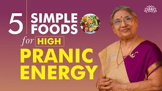 High Pranic Foods | Adding High-Pranic Foods To Your Daily Diet | High Pranic Energy | Dr. Hansaji