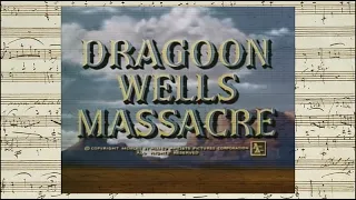 Dragoon Wells Massacre - Opening & Closing Credits (Paul Dunlap - 1957)