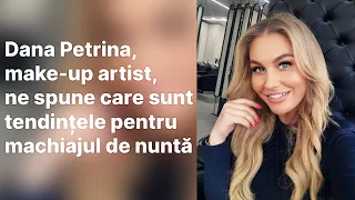 Tendințe pentru machiajul de nuntă. Dana Petrina: „Mireasa să nu fie de nerecunoscut!”