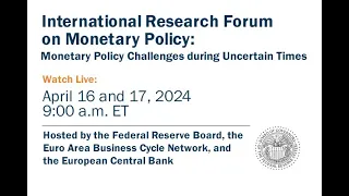 International Research Forum on Monetary Policy, April 16, 2024