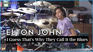 Elton John - I Guess That's Why They Call It The Blues | Drum cover by Kalonica Nicx