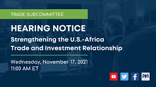 Trade Subcommittee Hearing on Strengthening the U.S.-Africa Trade and Investment Relationship