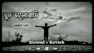 Ghum Valobashi - ঘুম ভালোবাসি - samz vai (Sloerd+ Reverb) Arman Vai Official