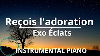 Instrumentale de Piano: Reçois l'adoration (Exo éclats)