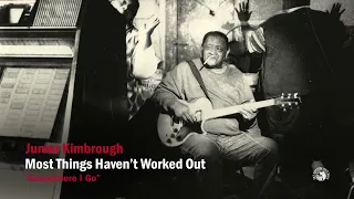 Junior Kimbrough - Everywhere I Go (Official Audio)