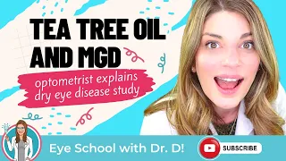 Tea Tree Oil & Meibomian Gland Dysfunction (MGD) | Eye Doctor Explains Dry Eye Disease Study