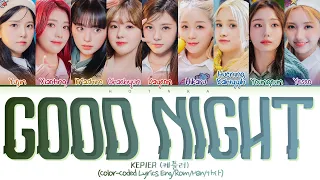 KEP1ER 'GOOD NIGHT' Lyrics (케플러 굿나잇 가사) (Color Coded Lyrics)