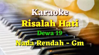 KARAOKE - RISALAH HATI || DEWA 19 || NADA RENDAH - Gm ||