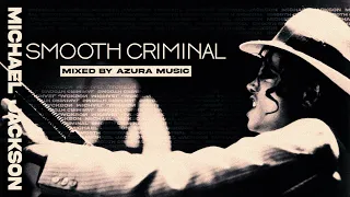 Michael Jackson – Smooth Criminal (Mixed by Azura Music)