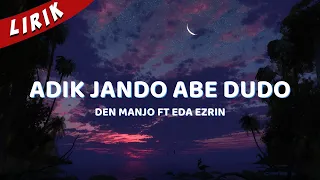 Lirik Lagu | Adik Jando Abe Dudo Den Manjo ft. Eda Ezrin