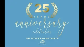 Fathers House - Sunday Service (25 Year Anniversary) 10-20-19