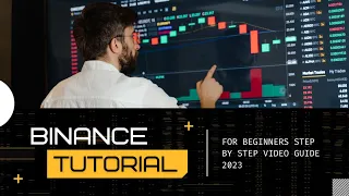 BINANCE TRADING TUTORIAL FOR BEGINNERS 2023