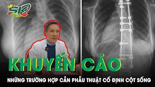 Những Trường Hợp Phẫu Thuật Cố Định Cột Sống | SKĐS