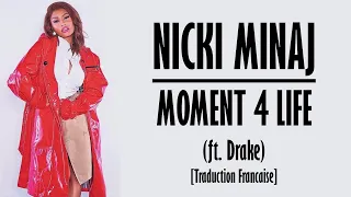 Nicki Minaj - Moment 4 Life (ft. Drake)  [Traduction Francaise]