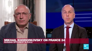 If Putin succeeds in Ukraine he will invade a NATO country next, warns Khodorkovsky • FRANCE 24