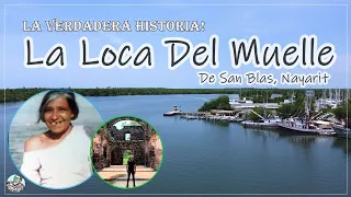 LA VERDADERA Historia De LA LOCA del MUELLE DE SAN BLAS - Conoce San Blas Nayarit México