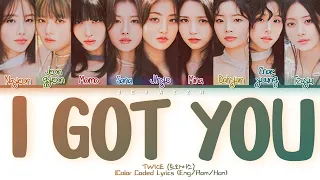 TWICE - "I Got You" Lyrics (Color Coded Lyrics Eng/Rom/Han) (TWICE 트와이스)