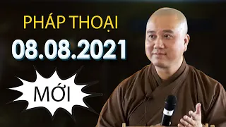 Pháp Thoại Thầy Thích Pháp Hòa MỚI NHẤT 08.08.2021 (Rất Hay)