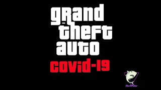 Gta Covid-19 | GTA IV Loading Screen Theme | Parody