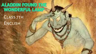 Aladdin Found the Wonderful Lamp ( Class 7th English)