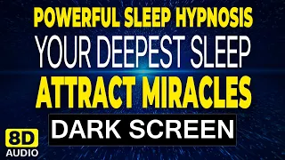 Your DEEPEST Sleep Tonight 💤 and Attract Miracles - Deep Sleep Hypnosis / Meditation 🧘‍♀️