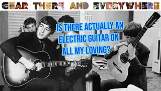 What Guitars are used on the Beatles' All My Loving? - Gear, There and Everywhere EP7