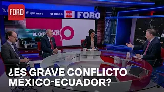 ¿Qué tan grave es el conflicto diplomático entre México y Ecuador? - Es la Hora de Opinar