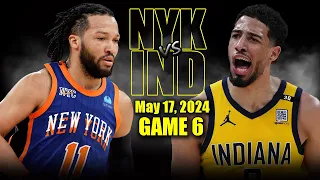 New York Knicks vs Indiana Pacers Full Game 6 Highlights - May 17, 2024 | 2024 NBA Playoffs