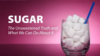 Sugar: The Unsweetened Truth and What We Can Do About It