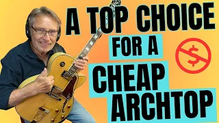 One of My Top Choices For A Cheap Archtop! | Well Under $1000!!