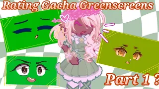 Rating Gacha Greenscreens { Part 1 }
