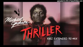 MICHAEL JACKSON : Thriller (10bz Extended Re-Mix)