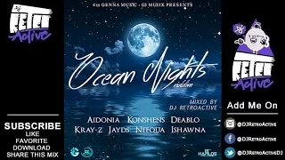 DJ RetroActive - Ocean Nights Riddim Mix [4th Genna] October 2015