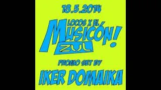 LOCOS X EL MUSICON IKER DOMAIKA  SET PROMO (ZUL 18-05-2014)